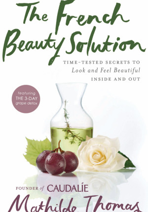 the French Beauty solution a new book by Mathilde Thomas of Caudalie